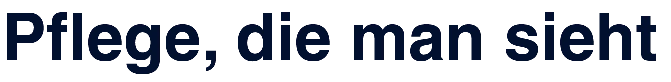 Pflege, die man sieht